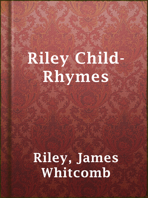 Title details for Riley Child-Rhymes by James Whitcomb Riley - Available